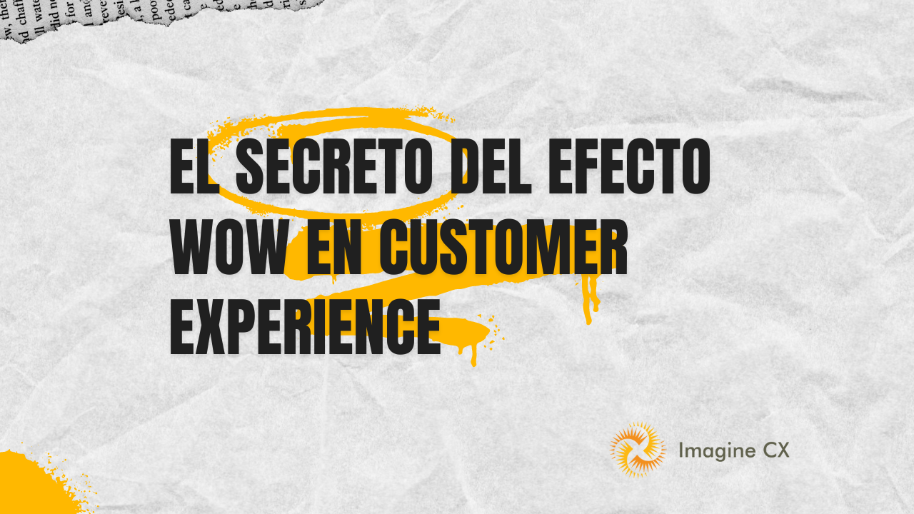 El secreto del efecto wow en customer Experience